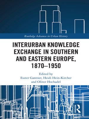 cover image of Interurban Knowledge Exchange in Southern and Eastern Europe, 1870–1950